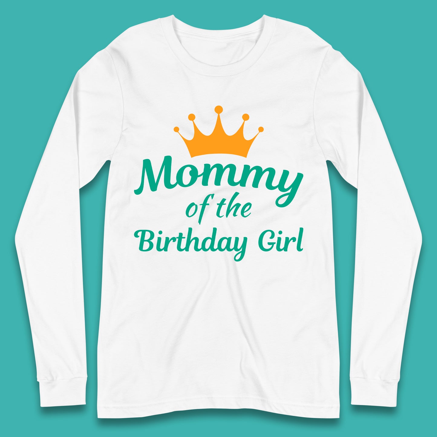 Mommy Of The Birthday Girl Long Sleeve T-Shirt