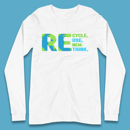 Recycle Reuse Renew Rethink Earth Day Environmental Activism Long Sleeve T Shirt