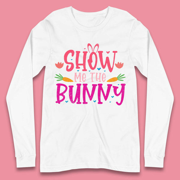 Show Me The Bunny Long Sleeve T-Shirt