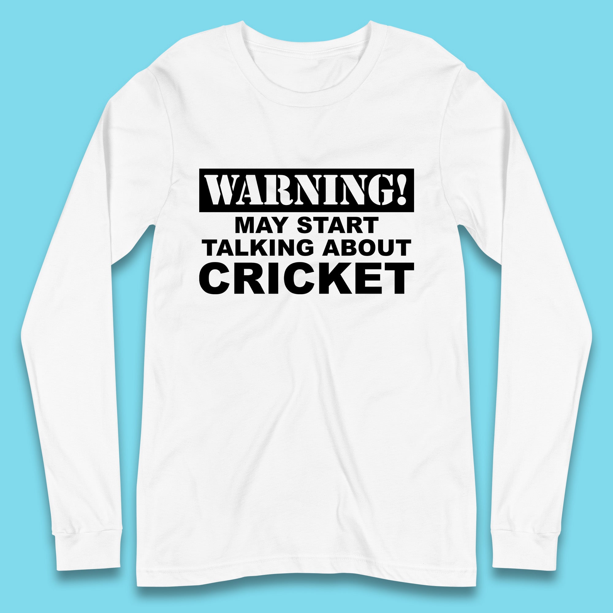 Warning May Start Talking About Cricket Funny Novelty Cricket Saying Gift Long Sleeve T Shirt