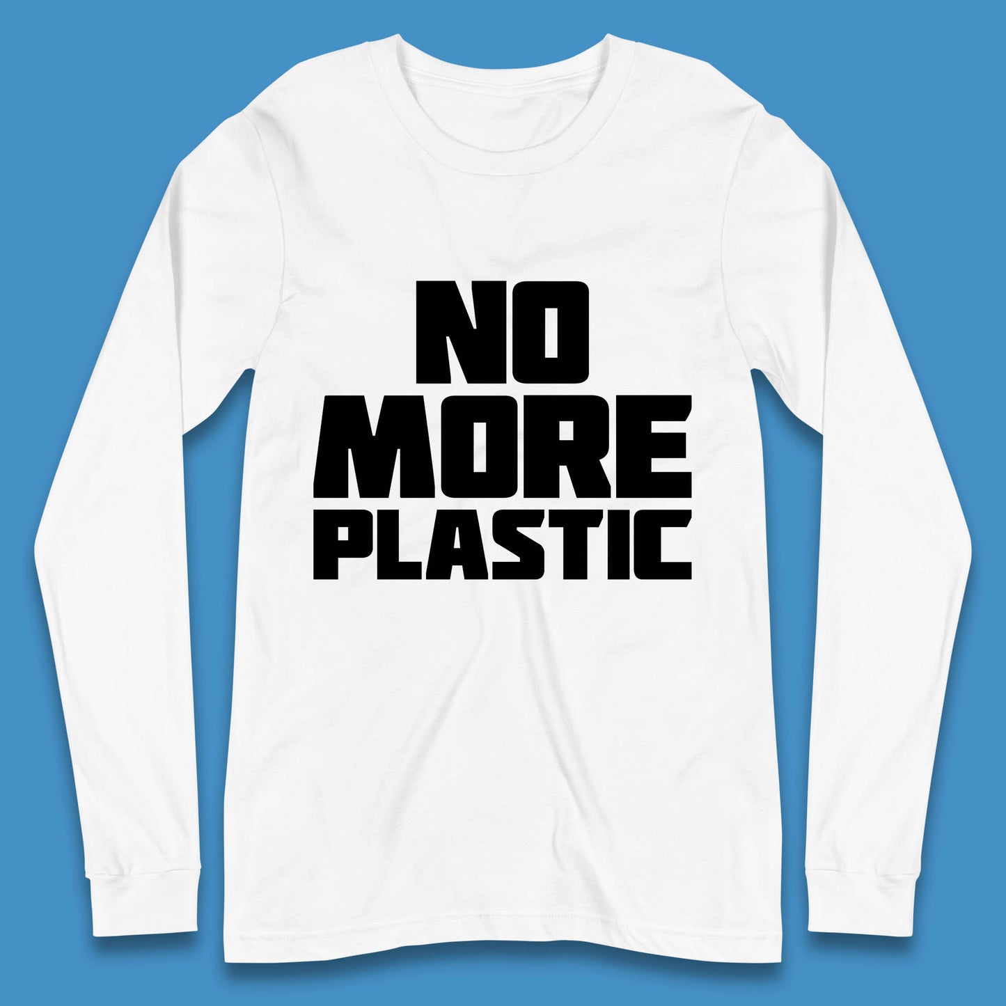 No More Plastic Earth Day Plastic Free Life Help Ocean Pollution Recycle Environmental Long Sleeve T Shirt
