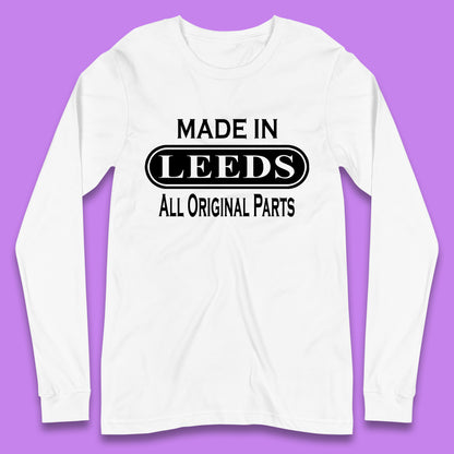 Made In Leeds All Original Parts Vintage Retro Birthday City In West Yorkshire, England Gift Long Sleeve T Shirt