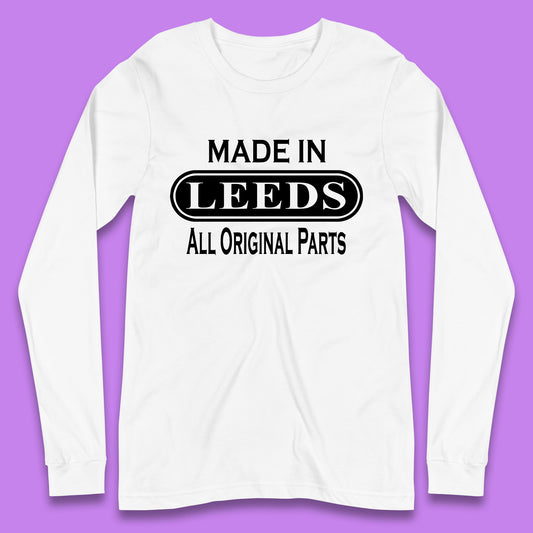Made In Leeds All Original Parts Vintage Retro Birthday City In West Yorkshire, England Gift Long Sleeve T Shirt