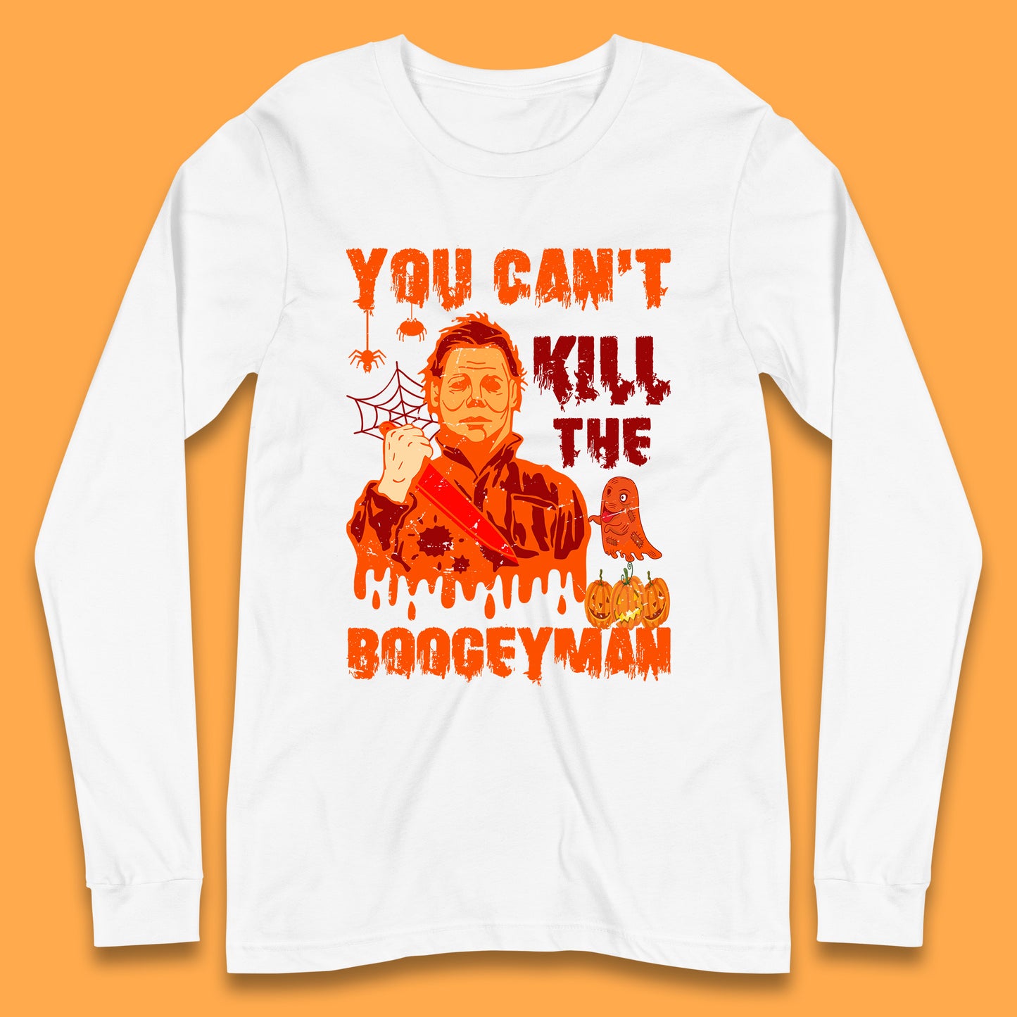 You Can't Kill The Boogeyman Halloween Horror Movie Spooky Psycho Killer Michael Myers Holding A Bloody Butcher Knife Long Sleeve T Shirt