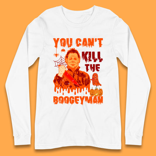 You Can't Kill The Boogeyman Halloween Horror Movie Spooky Psycho Killer Michael Myers Holding A Bloody Butcher Knife Long Sleeve T Shirt