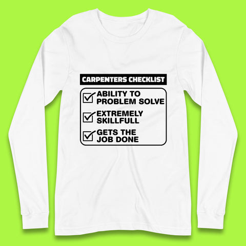 Carpenters Checklist Funny Woodworking Carpenter Hardworking Carpentry Woodworker Long Sleeve T Shirt