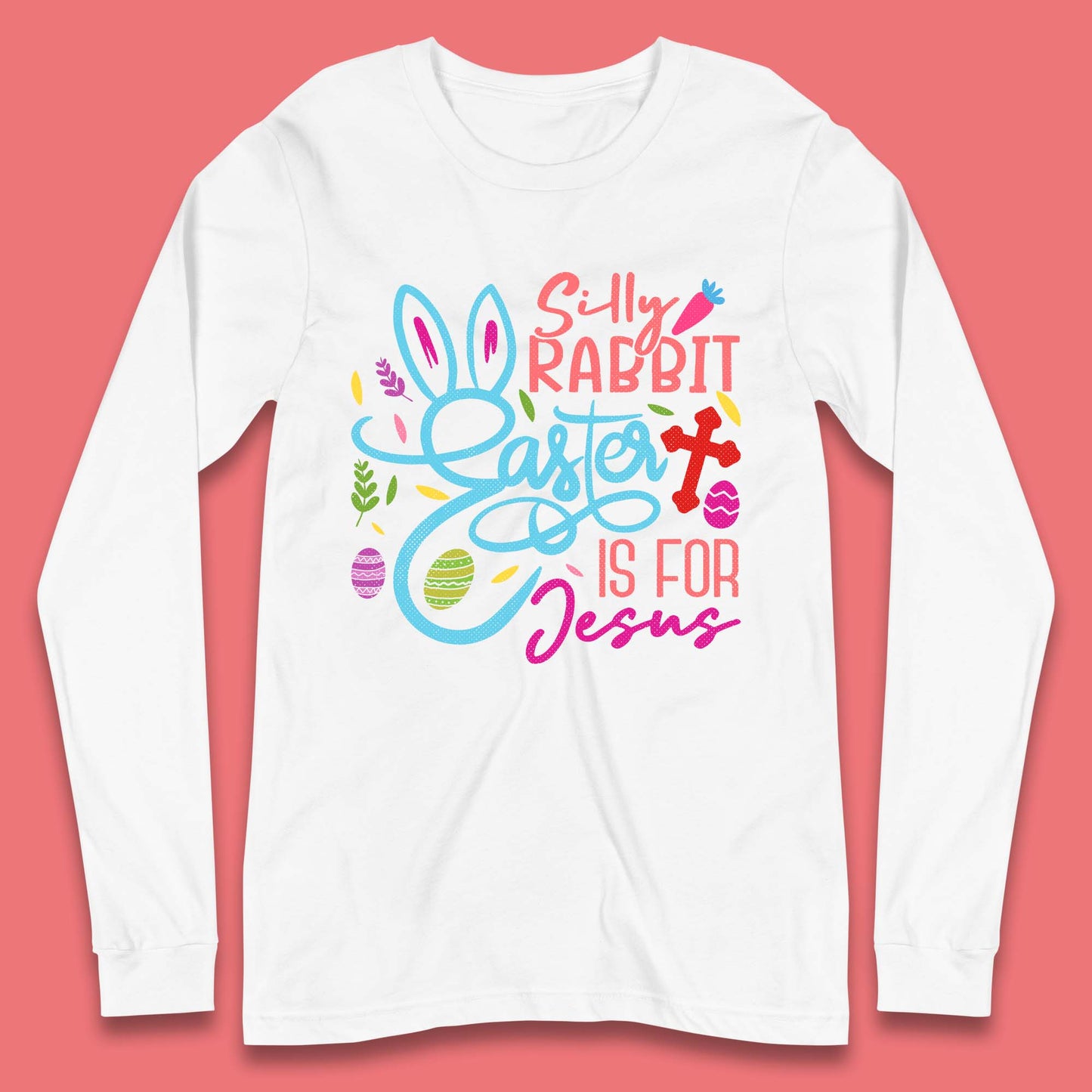 Silly Rabbit Easter Long Sleeve T-Shirt