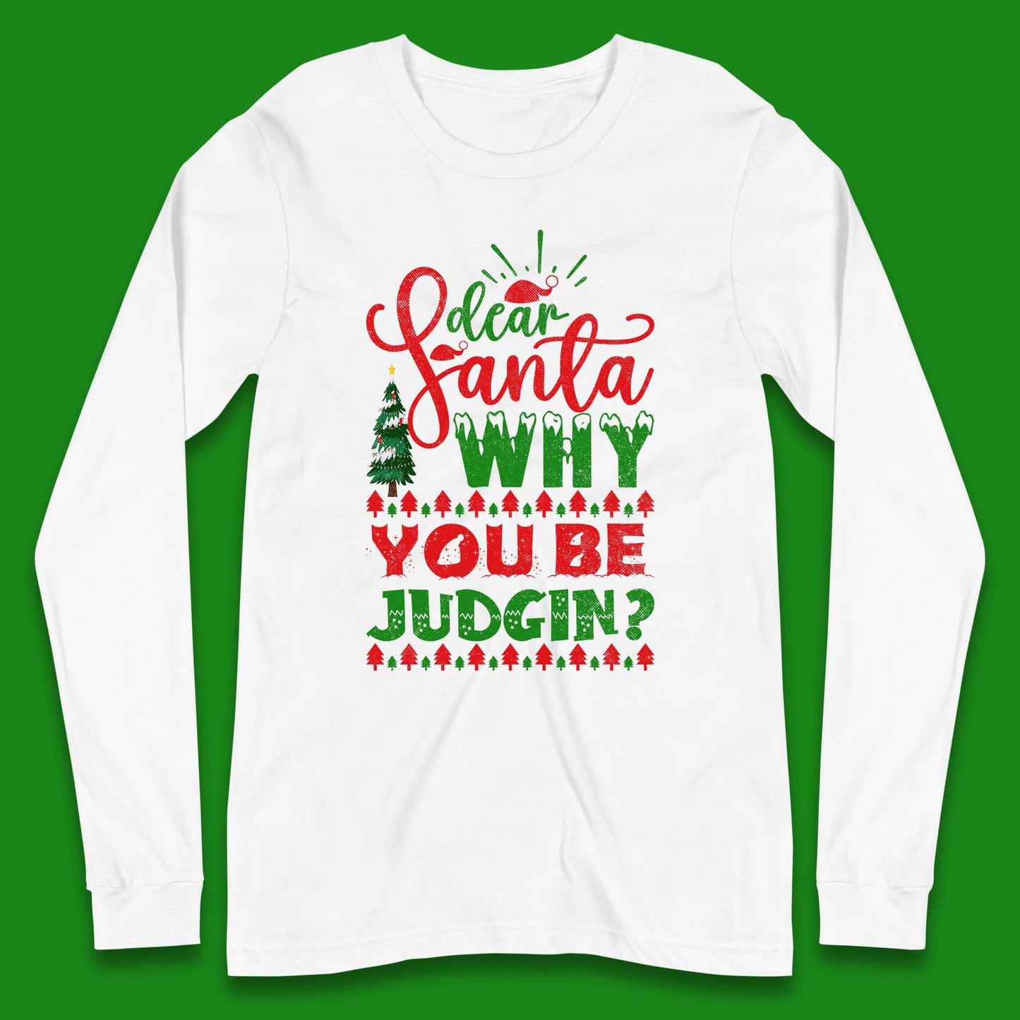dear santa why you be judgin christmas long sleeve t shirt