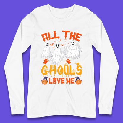 All The Ghouls Love Me Halloween Funny Horror Spooky Boo Ghost Long Sleeve T Shirt
