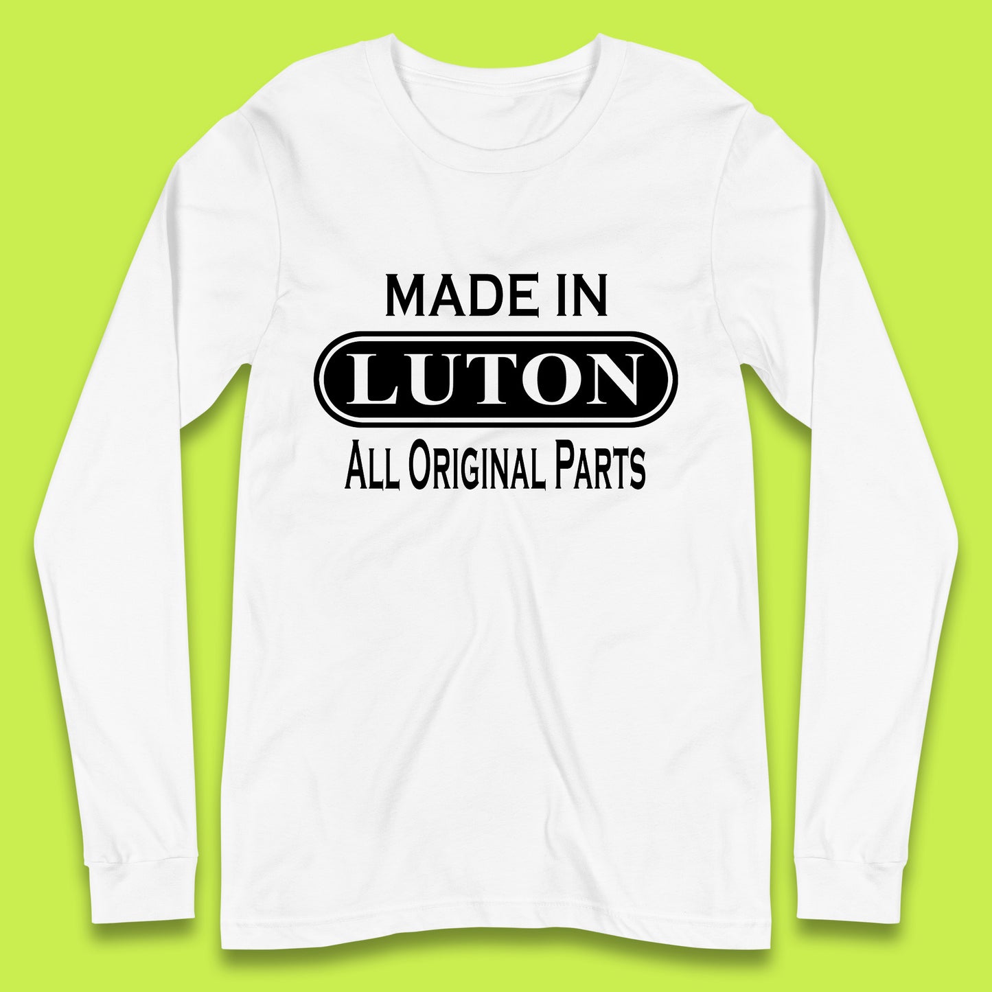 Made In Luton All Original Parts Vintage Retro Birthday Town In Bedfordshire, England Gift Long Sleeve T Shirt