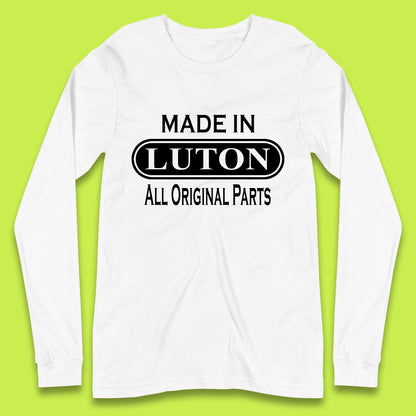 Made In Luton All Original Parts Vintage Retro Birthday Town In Bedfordshire, England Gift Long Sleeve T Shirt