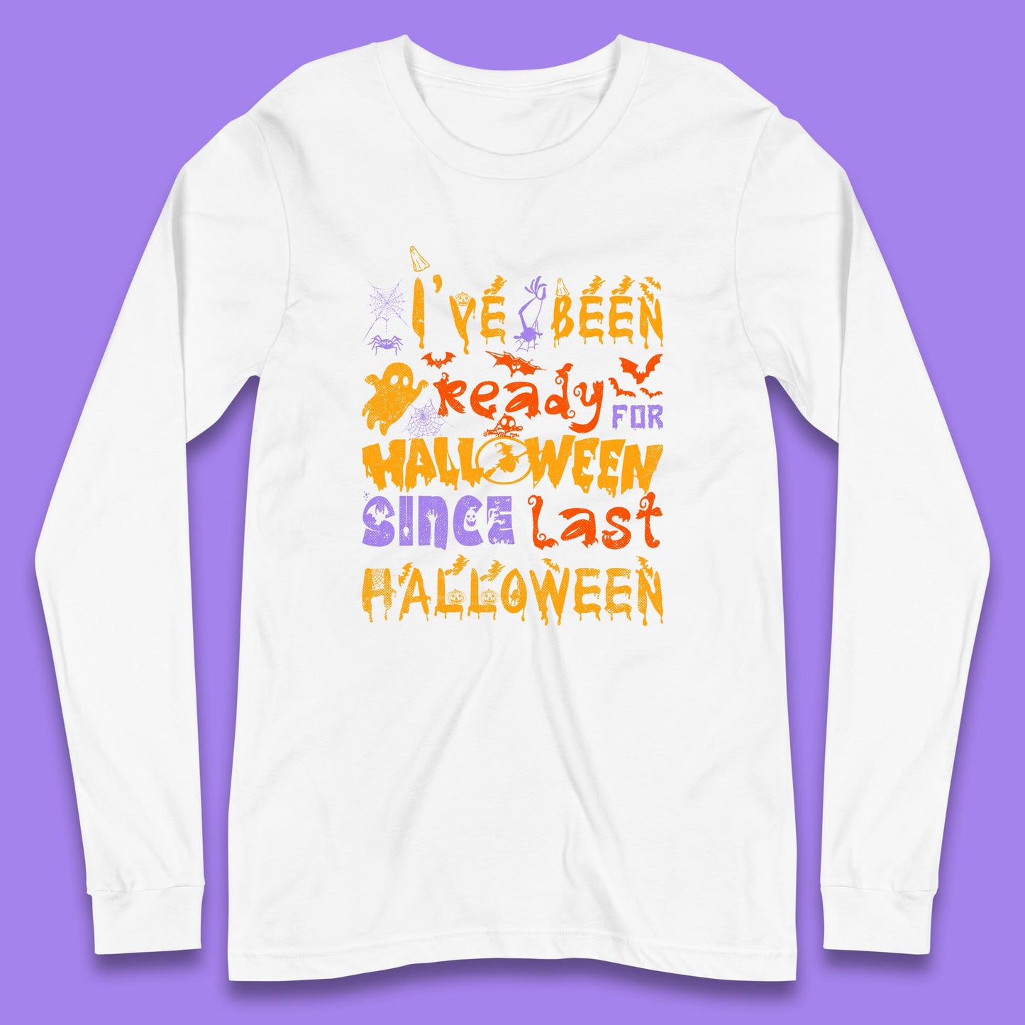 I've Been Ready For Halloween Since Last Halloween Pumpkin Spice Spooky Vibes Long Sleeve T Shirt