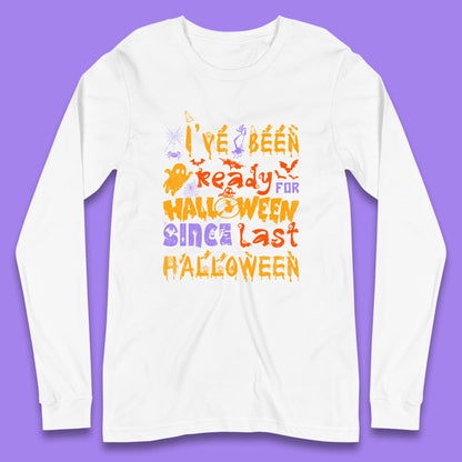 I've Been Ready For Halloween Since Last Halloween Pumpkin Spice Spooky Vibes Long Sleeve T Shirt