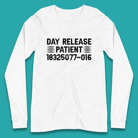 Day Release Patient Psycho Ward Halloween Mental Health Parole Jail Prison Funny Locked Up Long Sleeve T Shirt