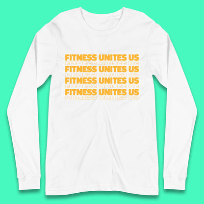 Fitness Unites Us National Fitness Day Gym Day Fitness Workout Long Sleeve T Shirt