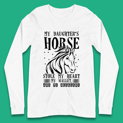 My Daughter’s Horse Stole My Heart My Wallet And My Weekends Funny Cowgirl Horse Lover Long Sleeve T Shirt