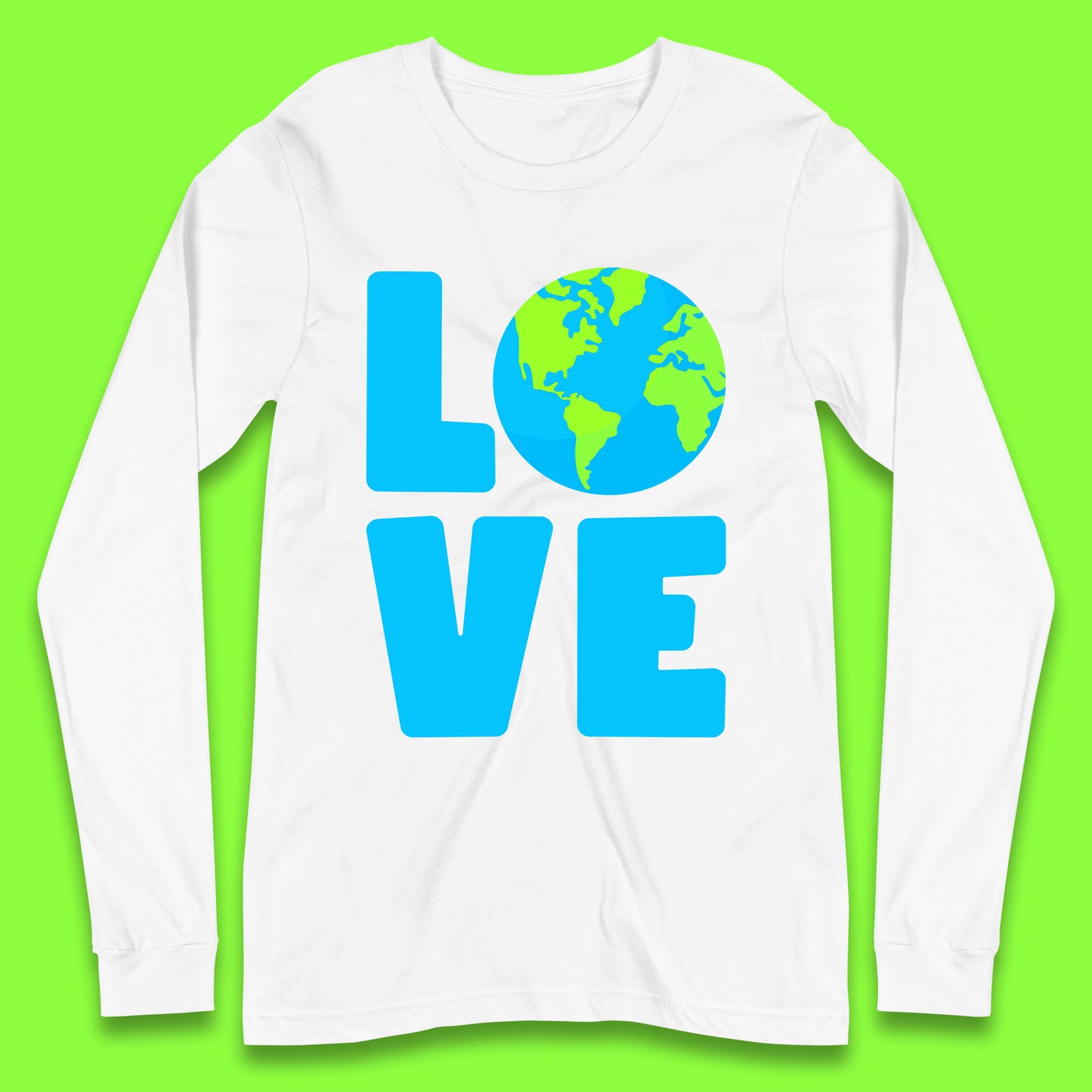 Love Earth Day Environmental Climate Change Save The Planet Long Sleeve T Shirt