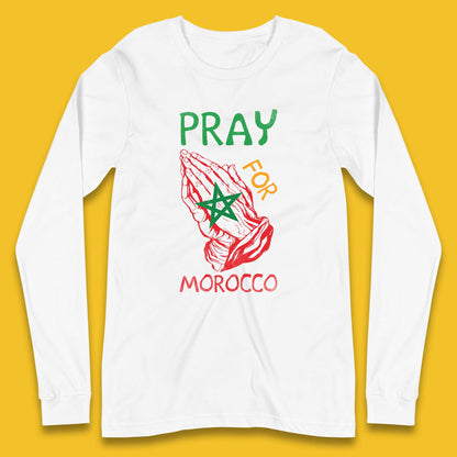 Pray For Morocco Stand With Morocco Support Morocco Stay Strong Morocco Earthquake Long Sleeve T Shirt