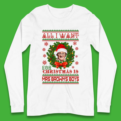 Want Mrs Brown's Boys For Christmas Long Sleeve T-Shirt