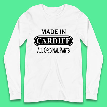 Made In Cardiff All Original Parts Vintage Retro Birthday Capital And Largest City Of Wales Gift Long Sleeve T Shirt