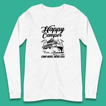 Camper Van Happy Camper Outdoor Adventure Camp More Work Less Van Life Road Trip Long Sleeve T Shirt