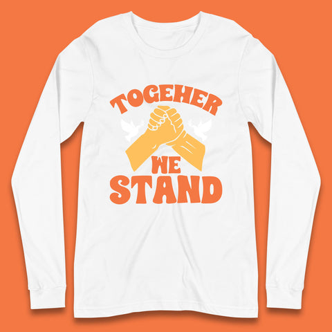 Together We Stand Handshake All Lives Matter Equality Social Justice Long Sleeve T Shirt