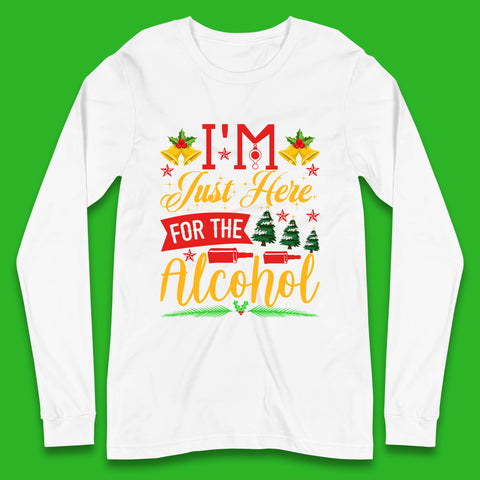 I'm Just Here For The Alcohol Christmas Drinking Party Xmas Drinking Lovers Long Sleeve T Shirt