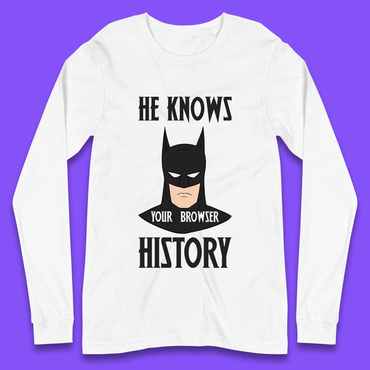 Batman He Knows Your Browser History DC Comics Superhero Comic Book Character Long Sleeve T Shirt