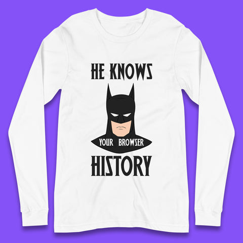 Batman He Knows Your Browser History DC Comics Superhero Comic Book Character Long Sleeve T Shirt