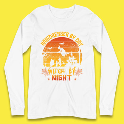 Hairdresser By Day Witch By Night Funny Halloween Hairstylist Spooky Witch Long Sleeve T Shirt