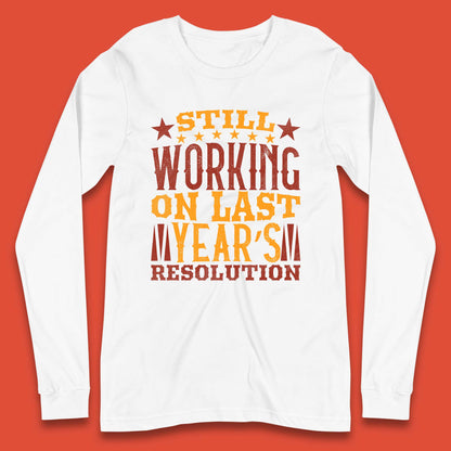 Last Years Resolution Long Sleeve T-Shirt