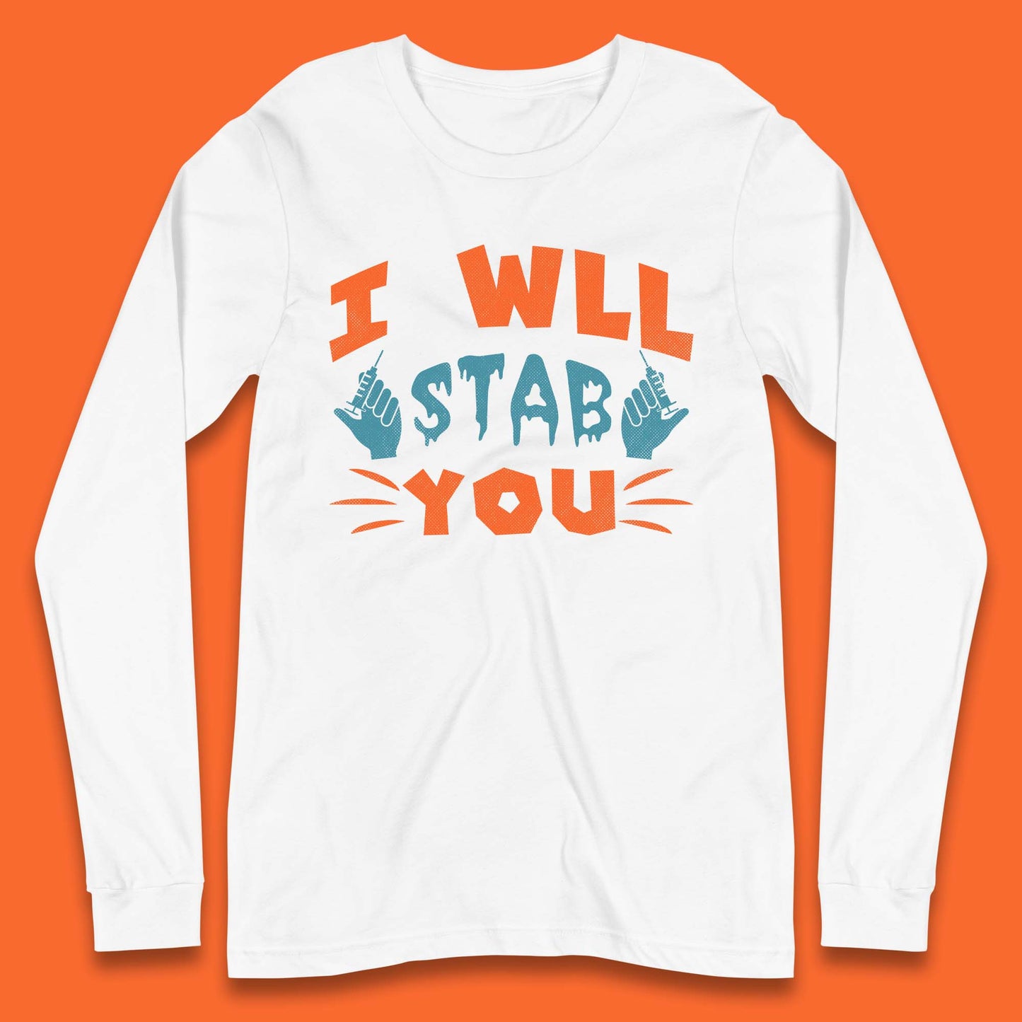 I Will Stab You Long Sleeve T-Shirt