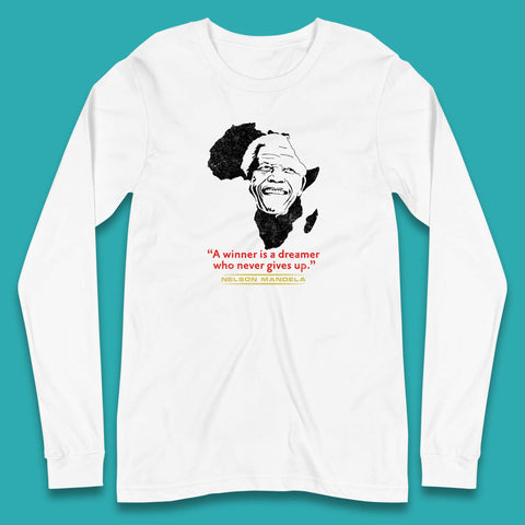 A Winner Is A Dreamer Who Never Give Up Nelson Mandela Famous Inspirational Quote Long Sleeve T Shirt