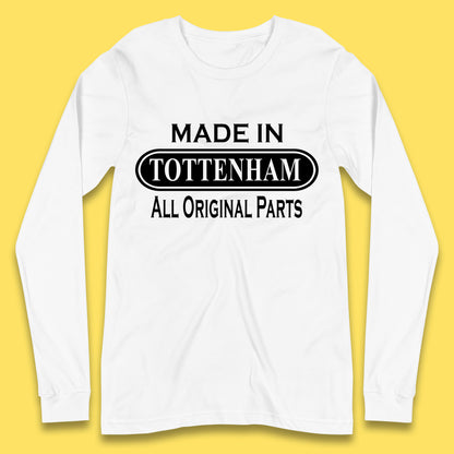 Made In Tottenham All Original Parts Vintage Retro Birthday Town In North London, England Gift Long Sleeve T Shirt