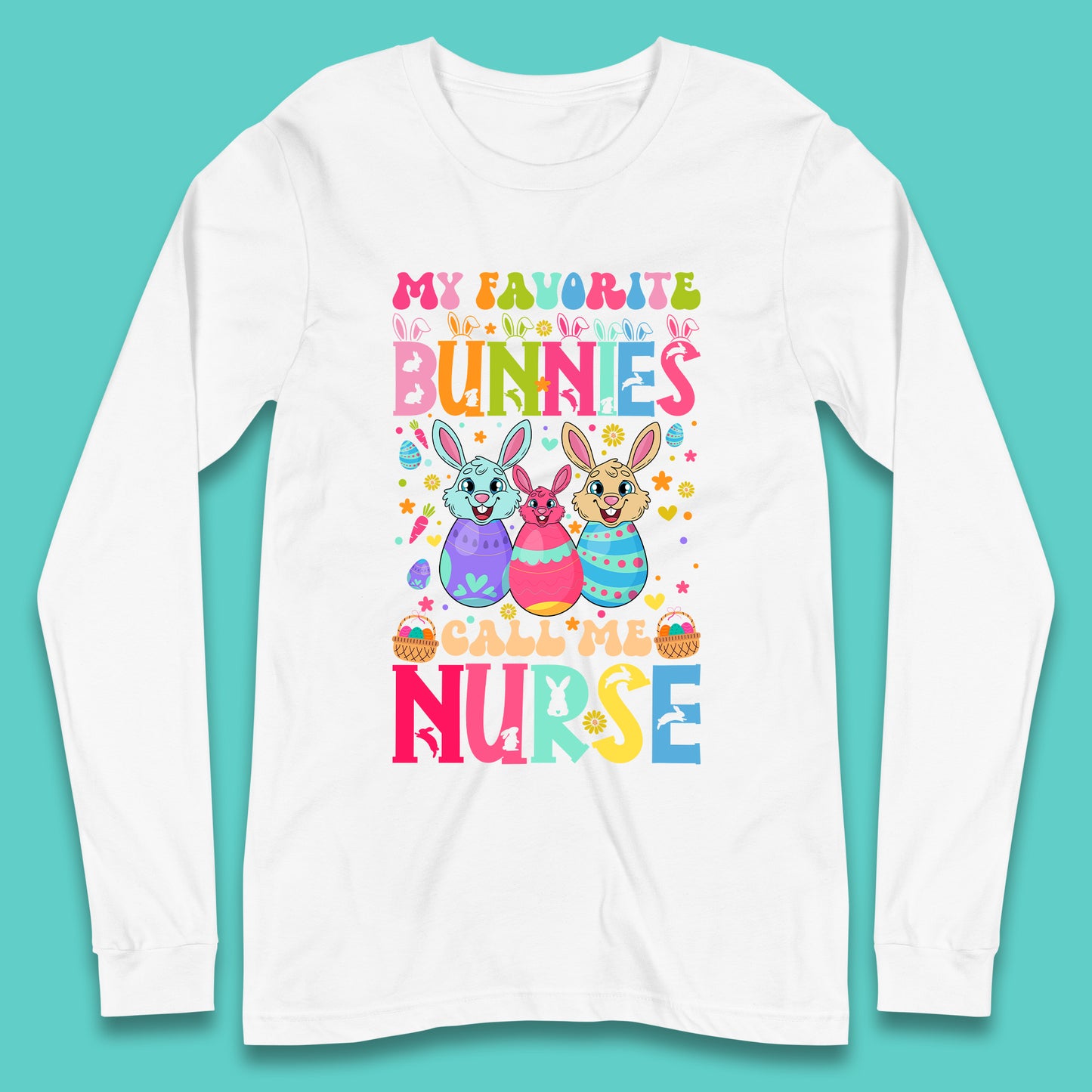 My Favorite Bunnies Call Me Nurse Long Sleeve T-Shirt