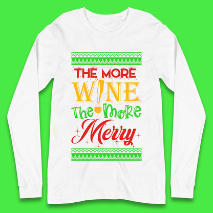 More Wine More Merry Christmas Long Sleeve T-Shirt