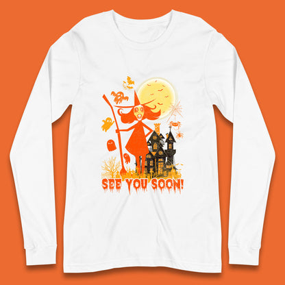 See You Soon Halloween Witch With Broom Horror Scary Haunted House Long Sleeve T Shirt