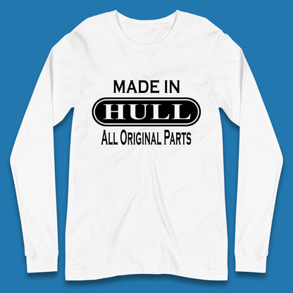 Made In Hull All Original Parts Vintage Retro Birthday Kingston Upon Port City Hull City In East Riding Of Yorkshire, England Long Sleeve T Shirt
