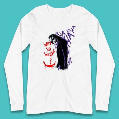 Why So Serious? Haha Joker Funny Evil Joke Movie Villain Comic Book Character Supervillain Long Sleeve T Shirt