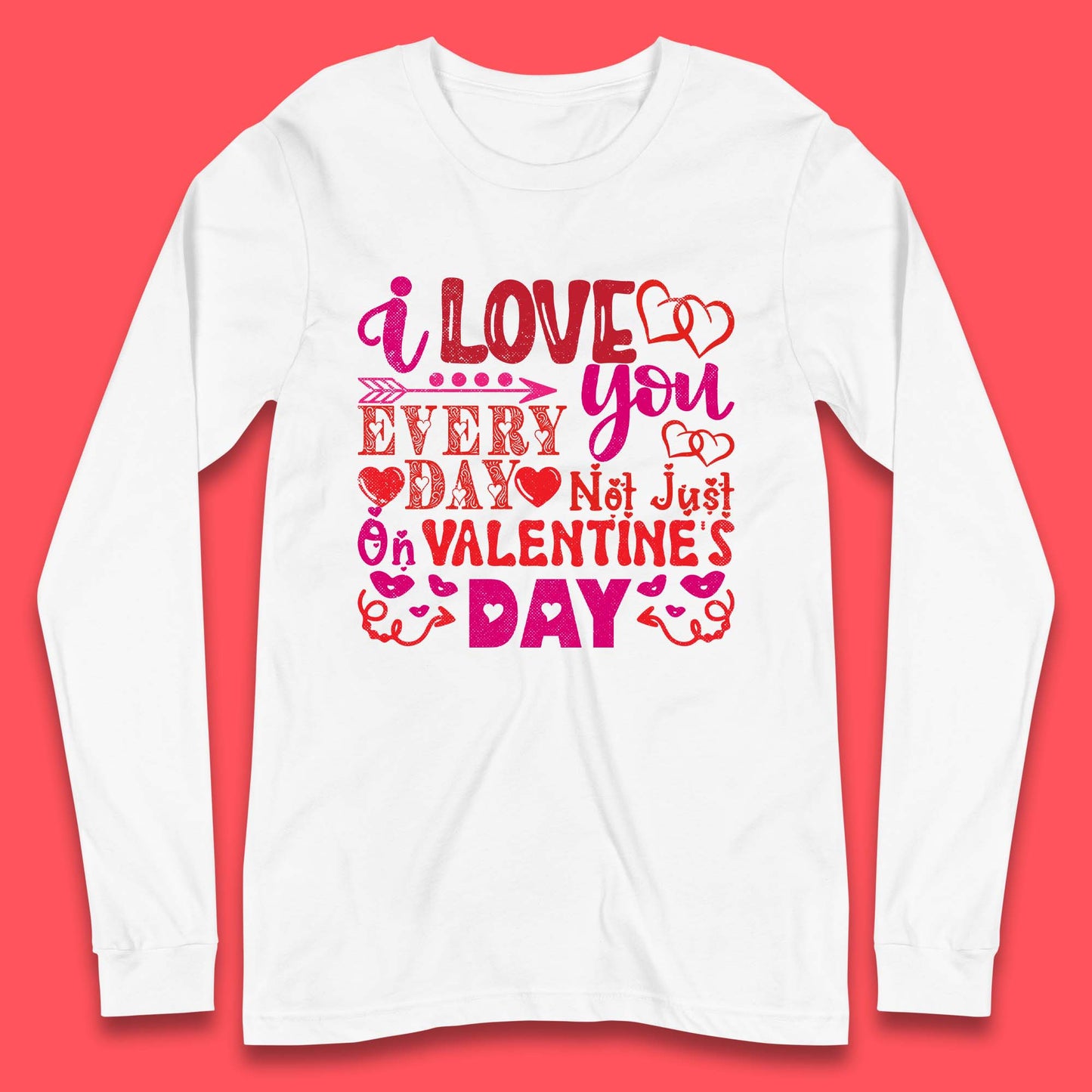 Love You Every Day Long Sleeve T-Shirt