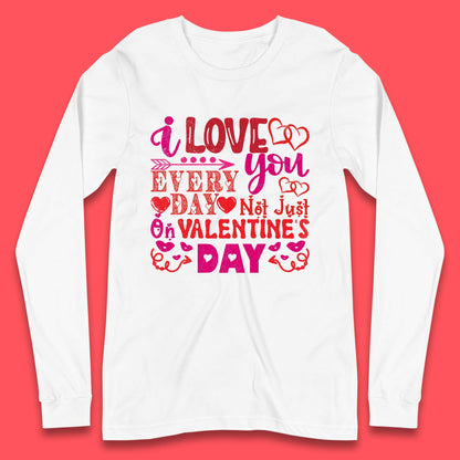 Love You Every Day Long Sleeve T-Shirt