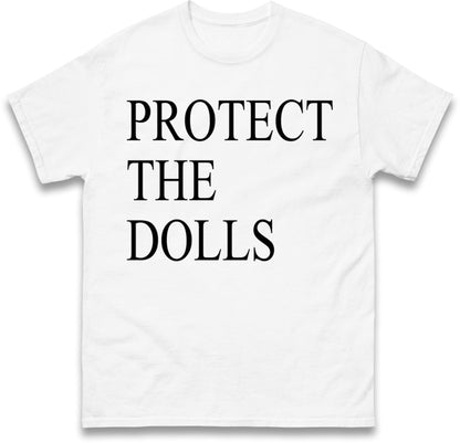 Protect The Dolls T Shirt