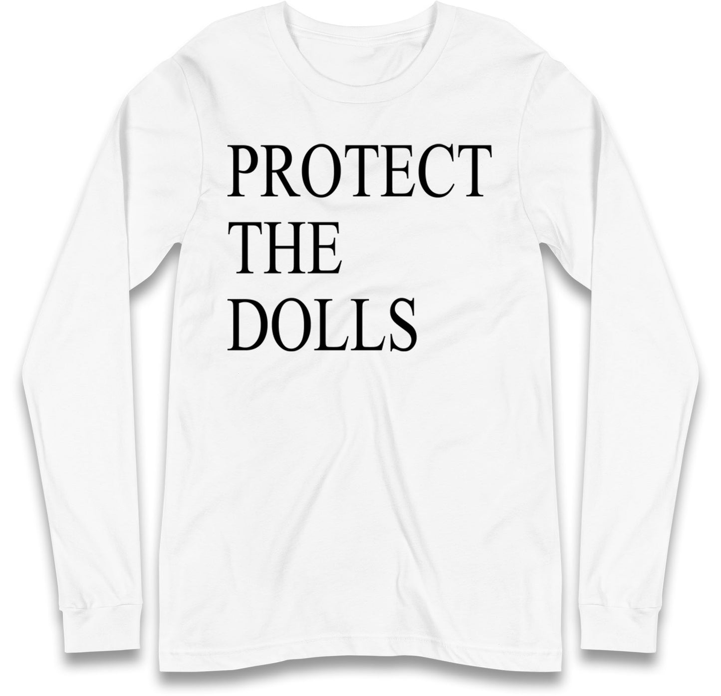 Protect The Dolls Long Sleeve T Shirt