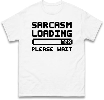 Sarcasm Loading Please Wait Sarcastic T Shirt