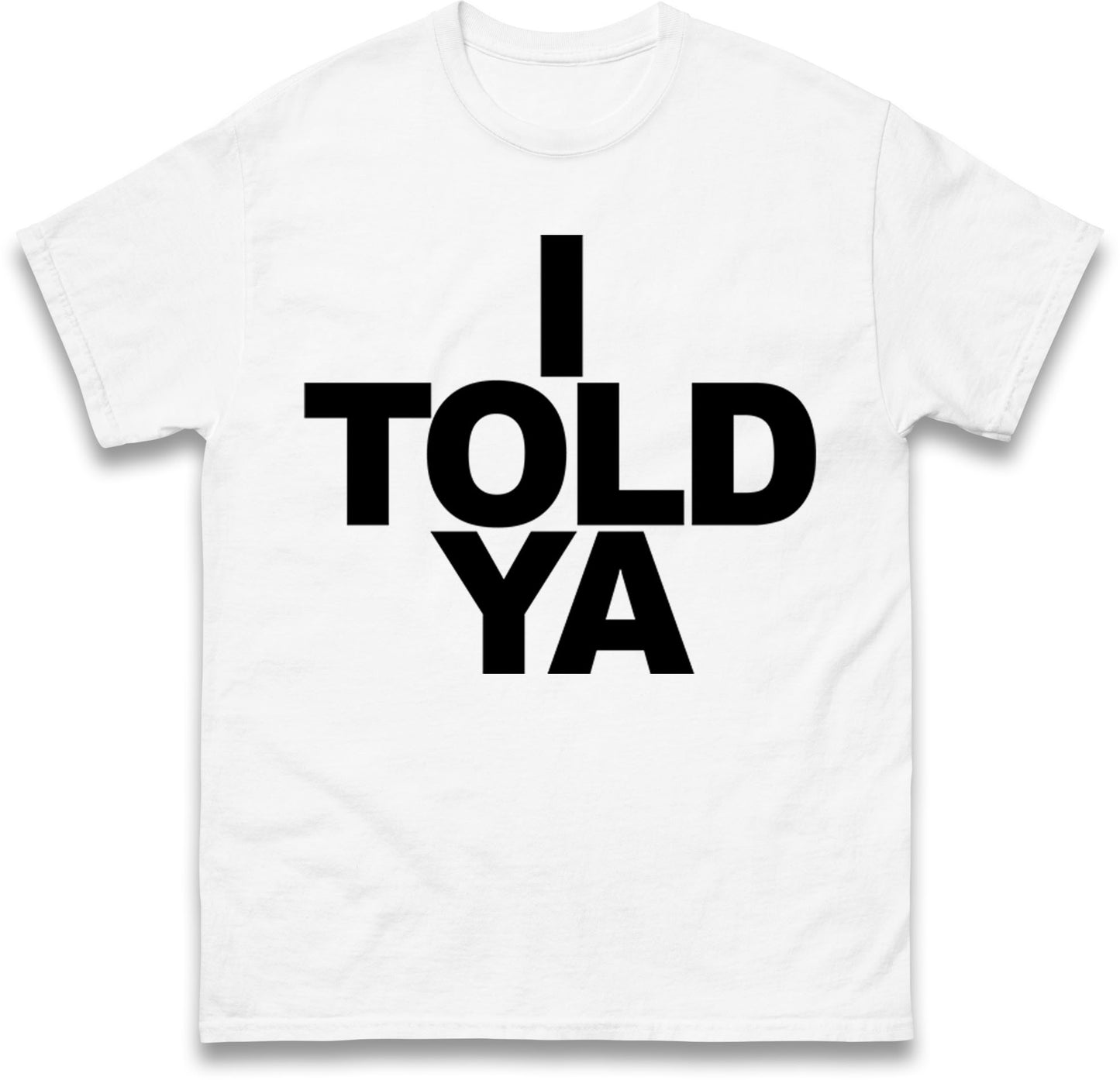 I Told Ya Tennis T Shirt