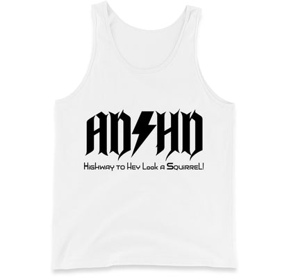 ADHD Highway To Hey Look A Squirrel Tank Top