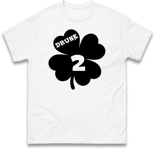 Drunk 2 St Patricks Day T Shirt