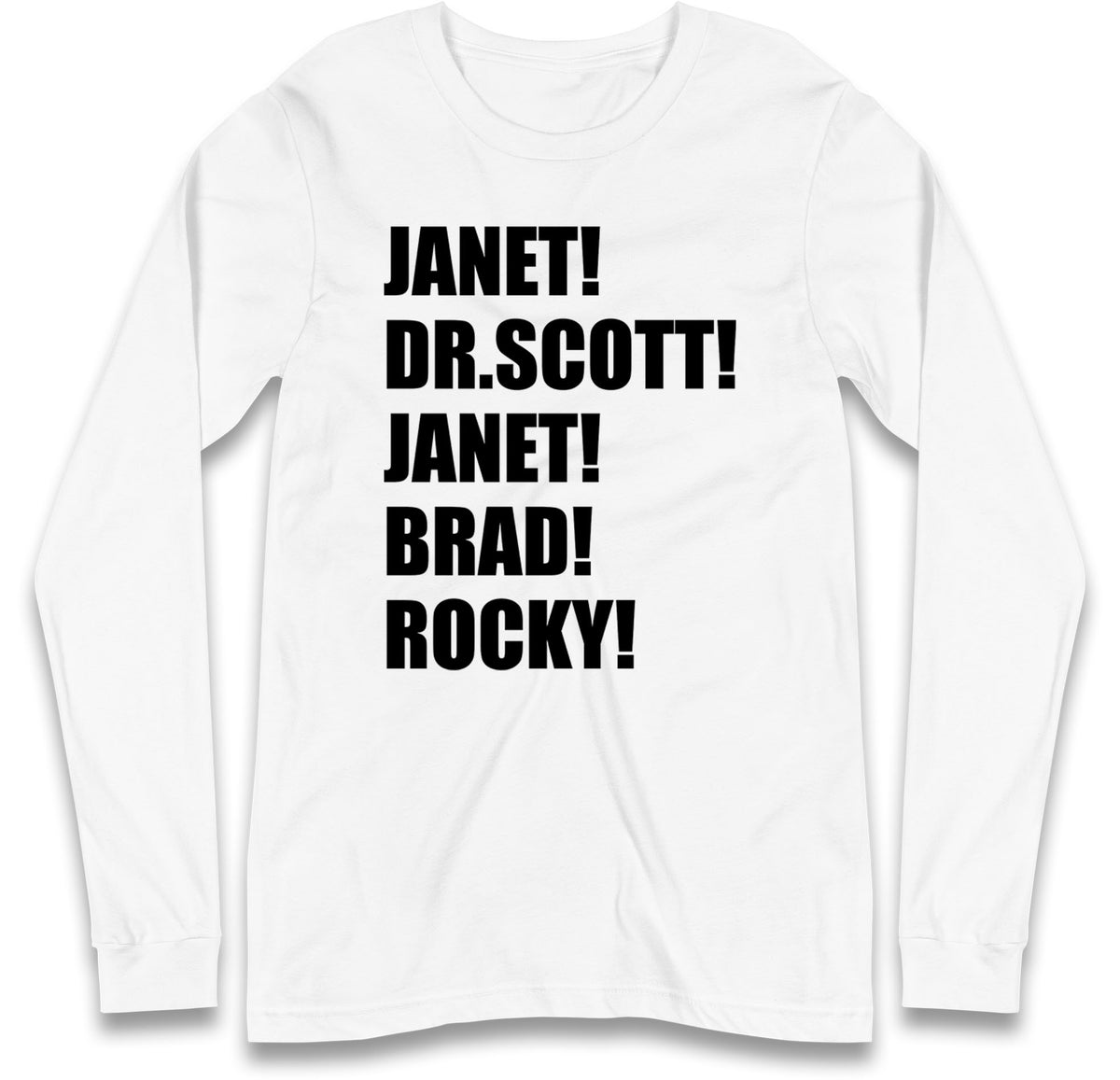 Janet! Dr. Scott! Janet! Brad! Rocky! Long Sleeve T Shirt