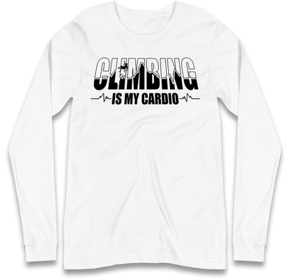 Climbing Is My Cardio Climbing Long Sleeve T Shirt