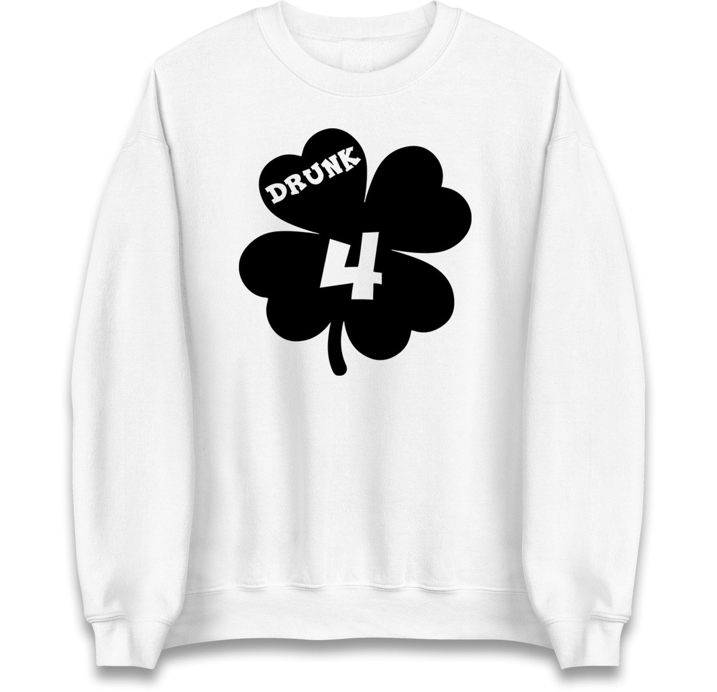 Drunk 4 St Patricks Day Jumper